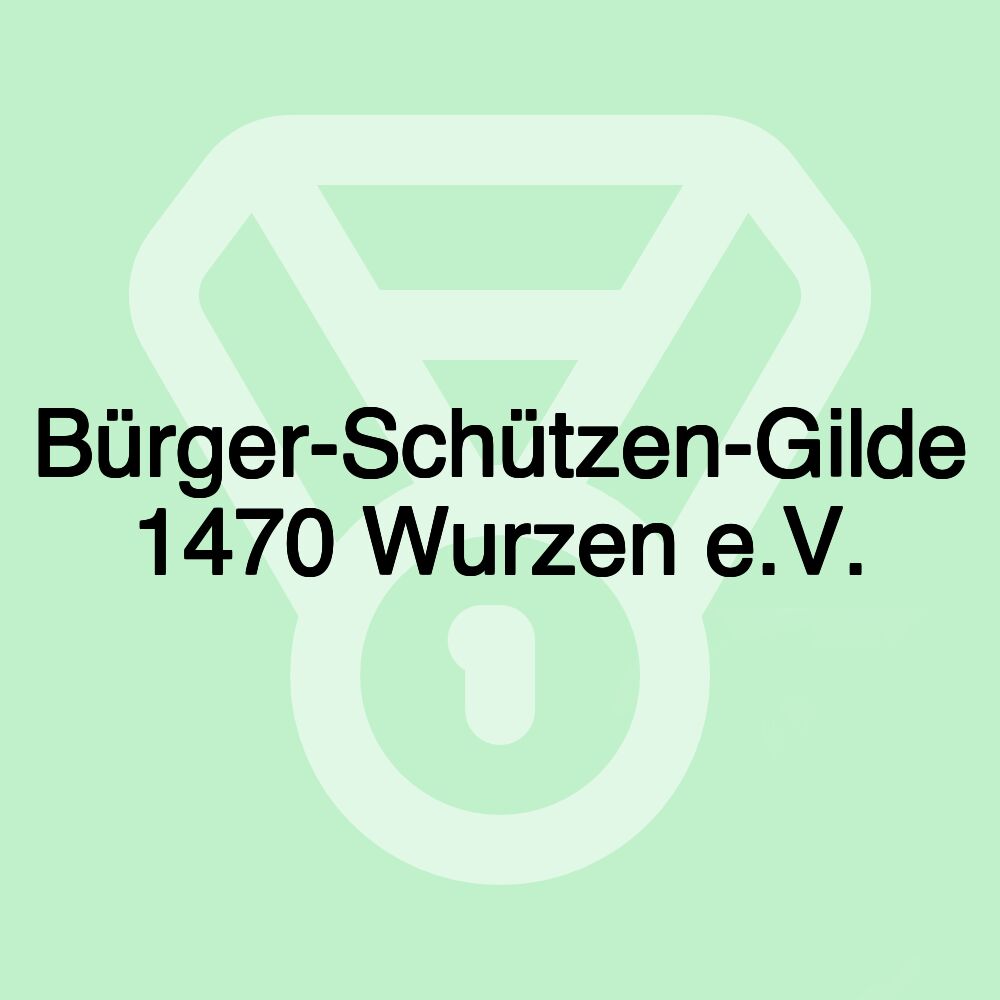 Bürger-Schützen-Gilde 1470 Wurzen e.V.