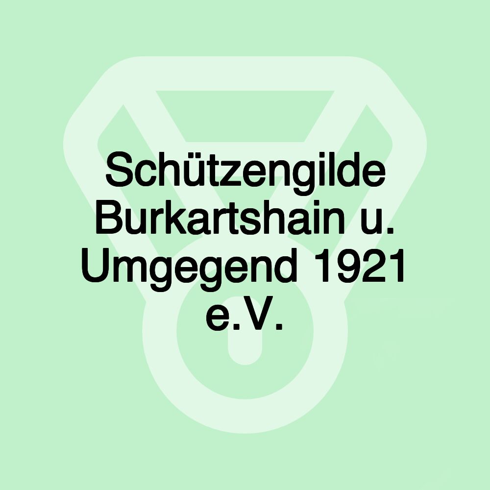 Schützengilde Burkartshain u. Umgegend 1921 e.V.