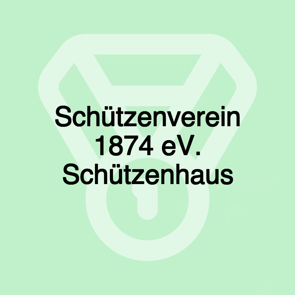 Schützenverein 1874 eV. Schützenhaus