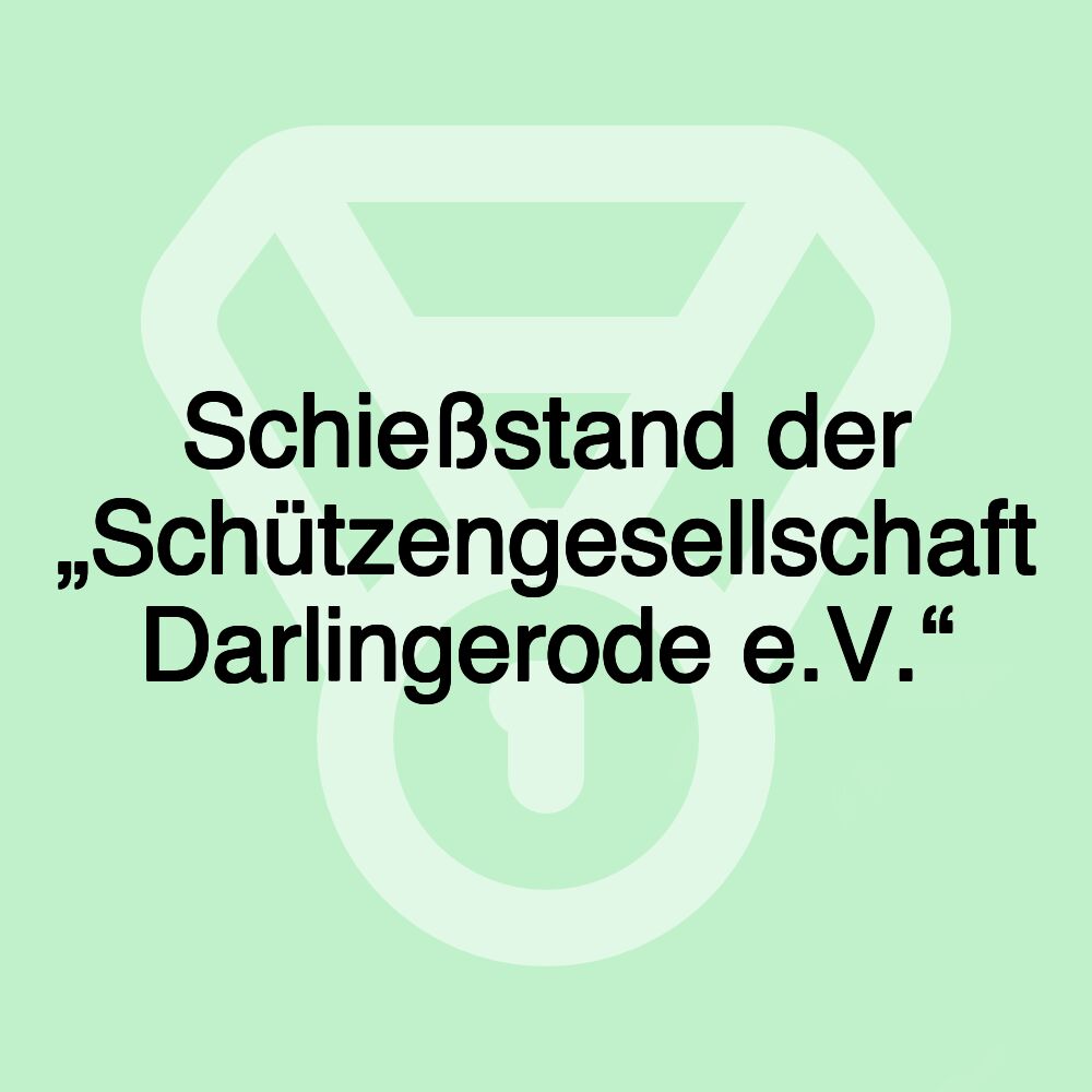 Schießstand der „Schützengesellschaft Darlingerode e.V.“