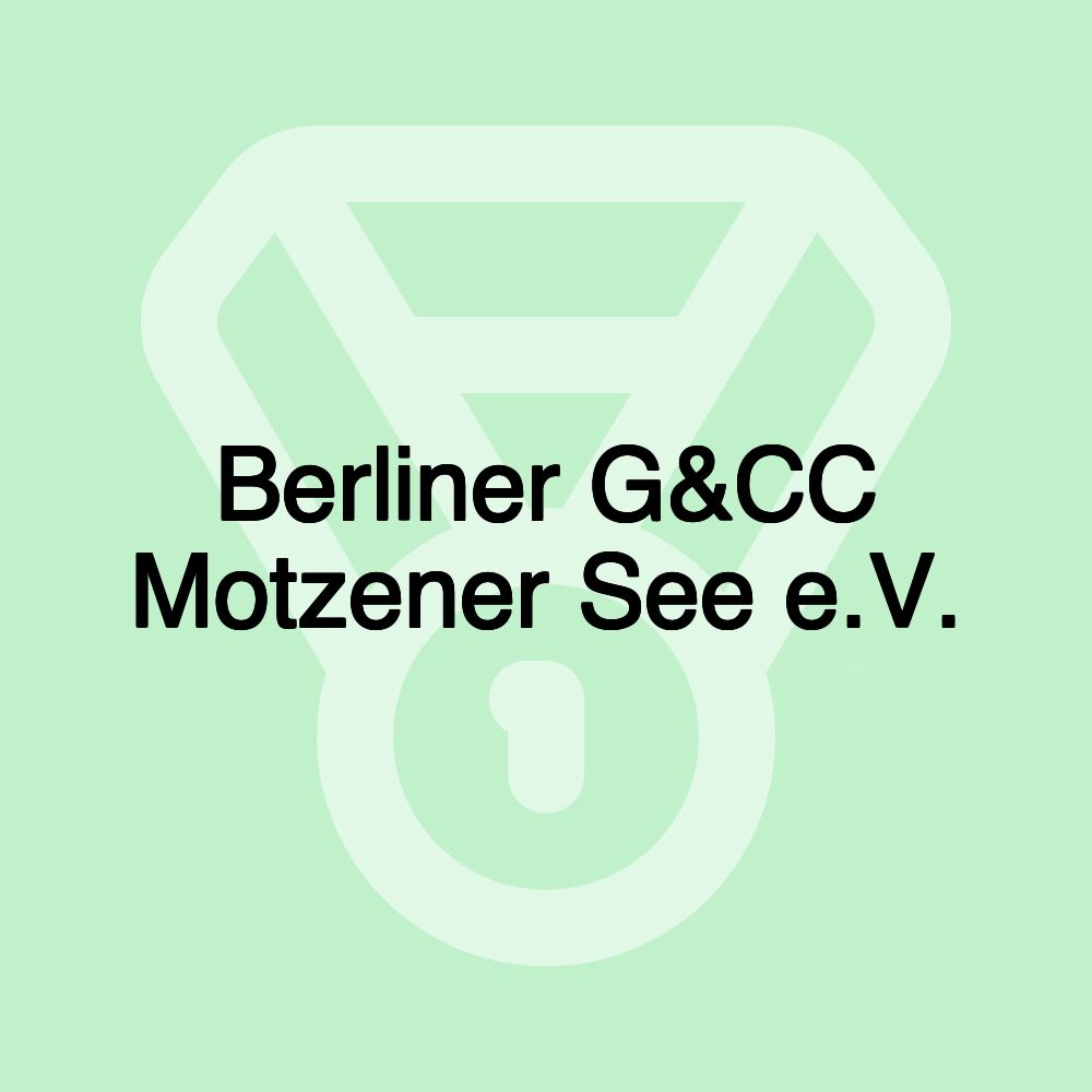 Berliner G&CC Motzener See e.V.