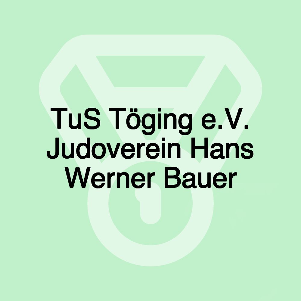 TuS Töging e.V. Judoverein Hans Werner Bauer