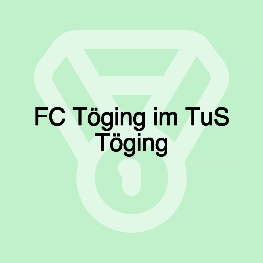 FC Töging im TuS Töging