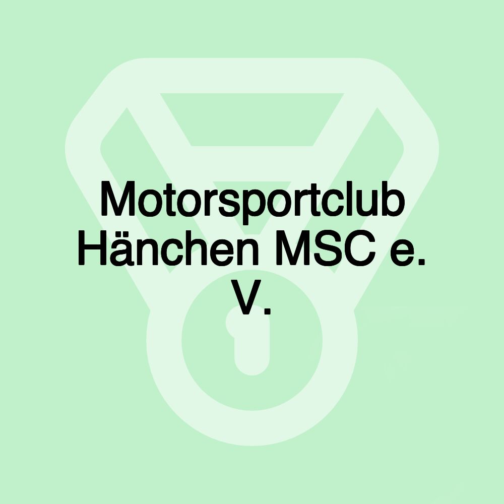 Motorsportclub Hänchen MSC e. V.