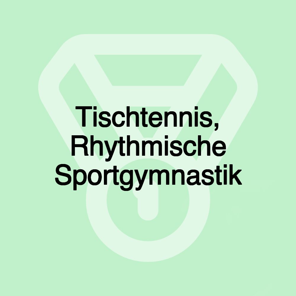 Tischtennis, Rhythmische Sportgymnastik