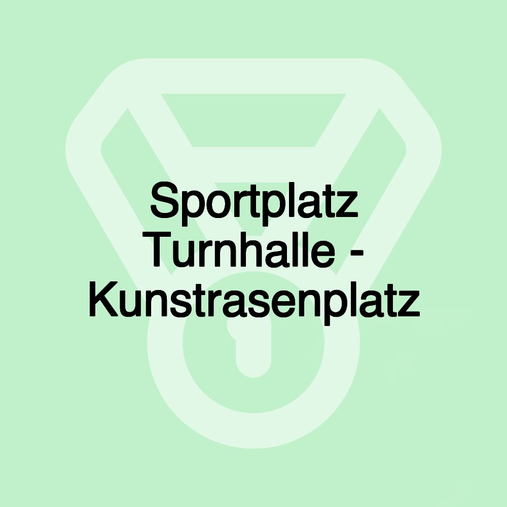 Sportplatz Turnhalle - Kunstrasenplatz