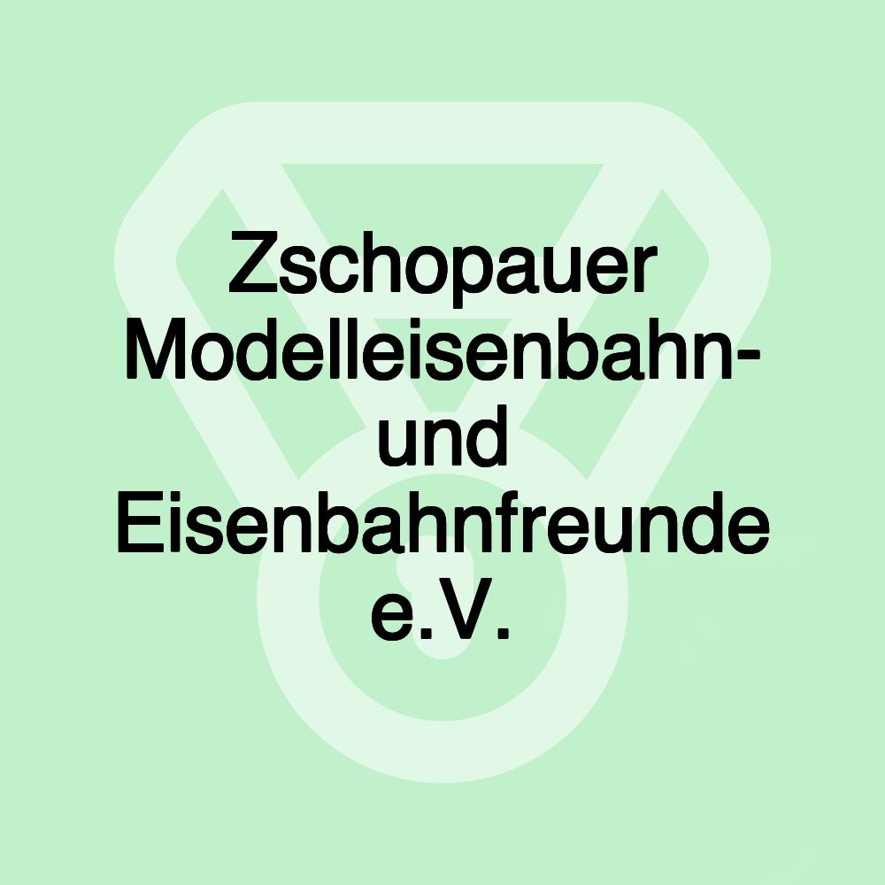 Zschopauer Modelleisenbahn- und Eisenbahnfreunde e.V.