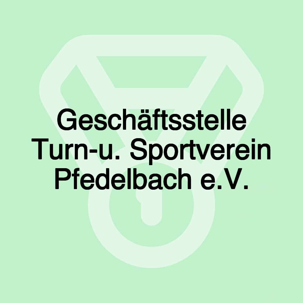 Geschäftsstelle Turn-u. Sportverein Pfedelbach e.V.