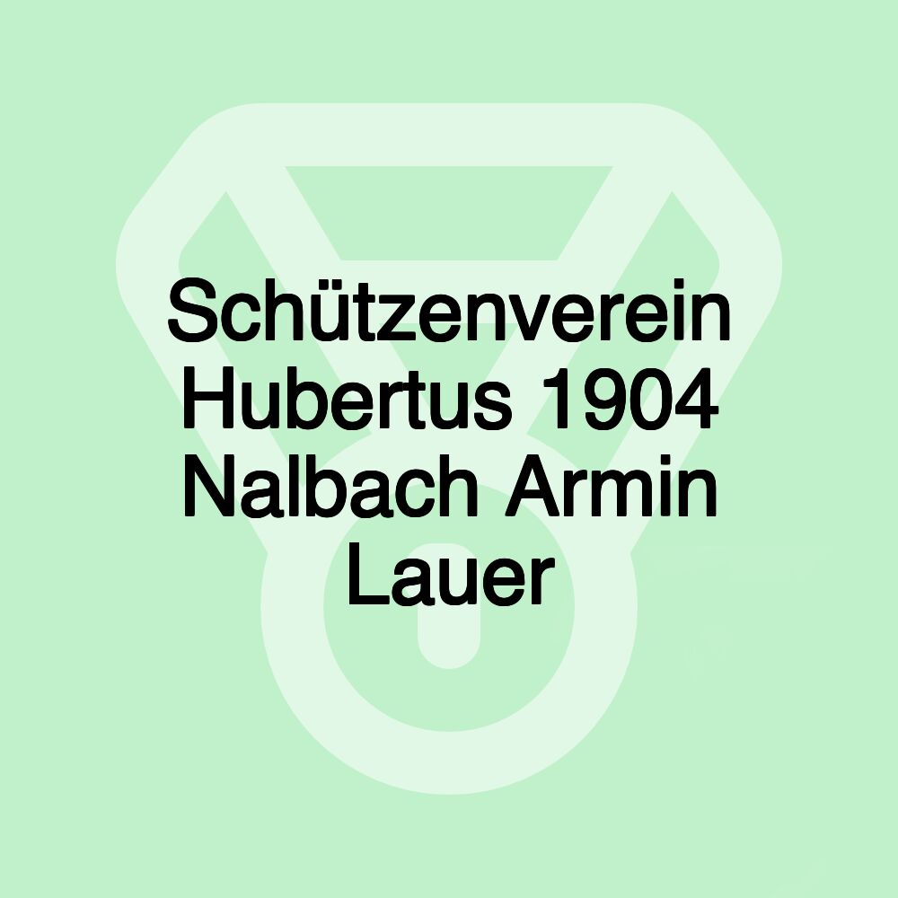 Schützenverein Hubertus 1904 Nalbach Armin Lauer