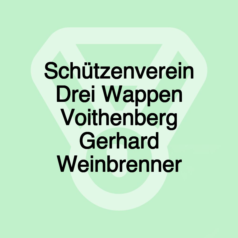 Schützenverein Drei Wappen Voithenberg Gerhard Weinbrenner