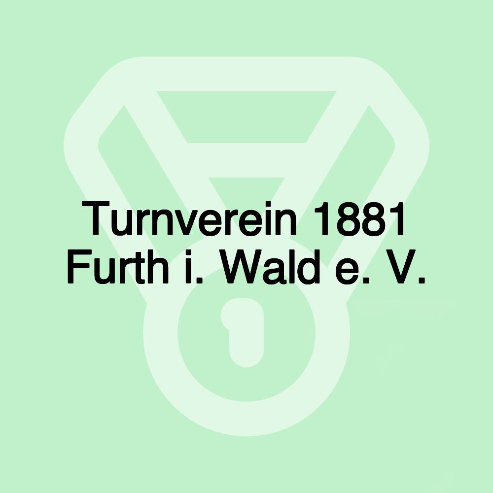 Turnverein 1881 Furth i. Wald e. V.