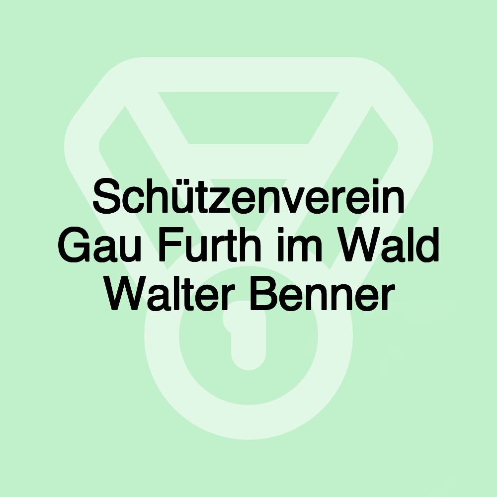 Schützenverein Gau Furth im Wald Walter Benner