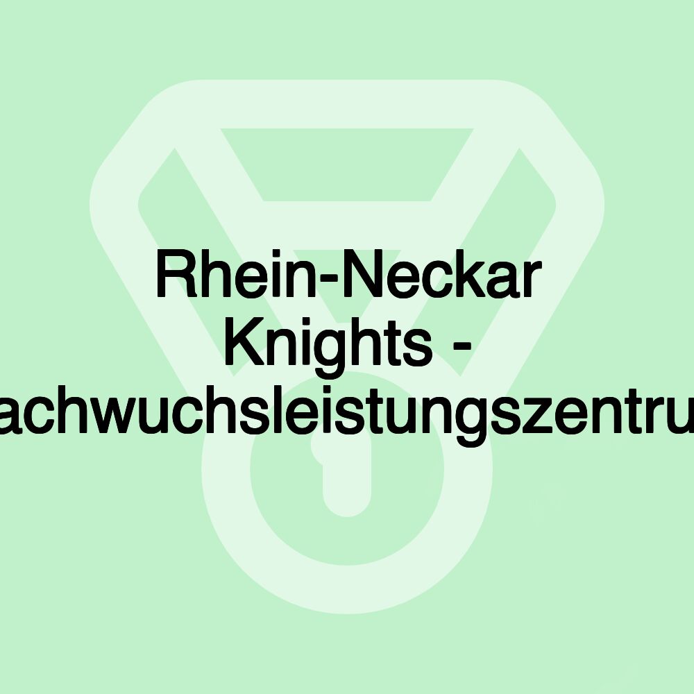 Rhein-Neckar Knights - Nachwuchsleistungszentrum