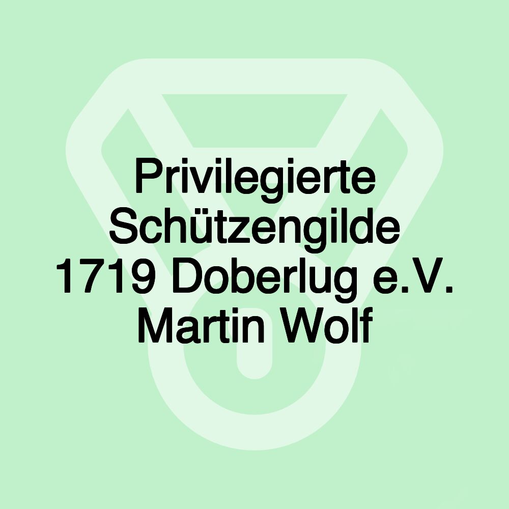 Privilegierte Schützengilde 1719 Doberlug e.V. Martin Wolf