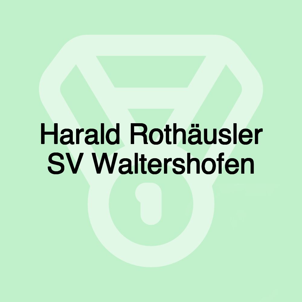 Harald Rothäusler SV Waltershofen