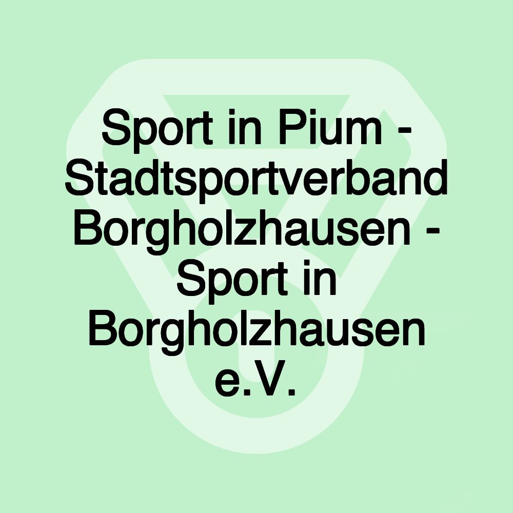 Sport in Pium - Stadtsportverband Borgholzhausen - Sport in Borgholzhausen e.V.