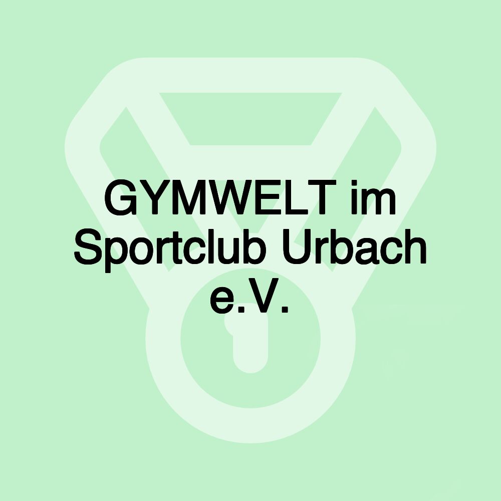 GYMWELT im Sportclub Urbach e.V.