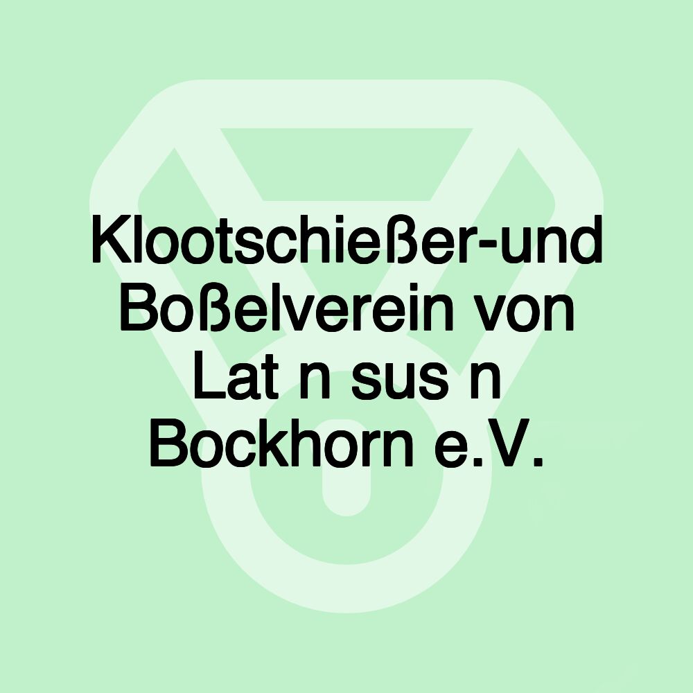 Klootschießer-und Boßelverein von Lat n sus n Bockhorn e.V.