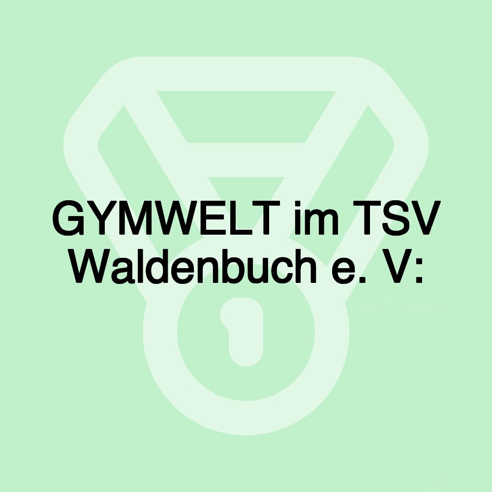 GYMWELT im TSV Waldenbuch e. V: