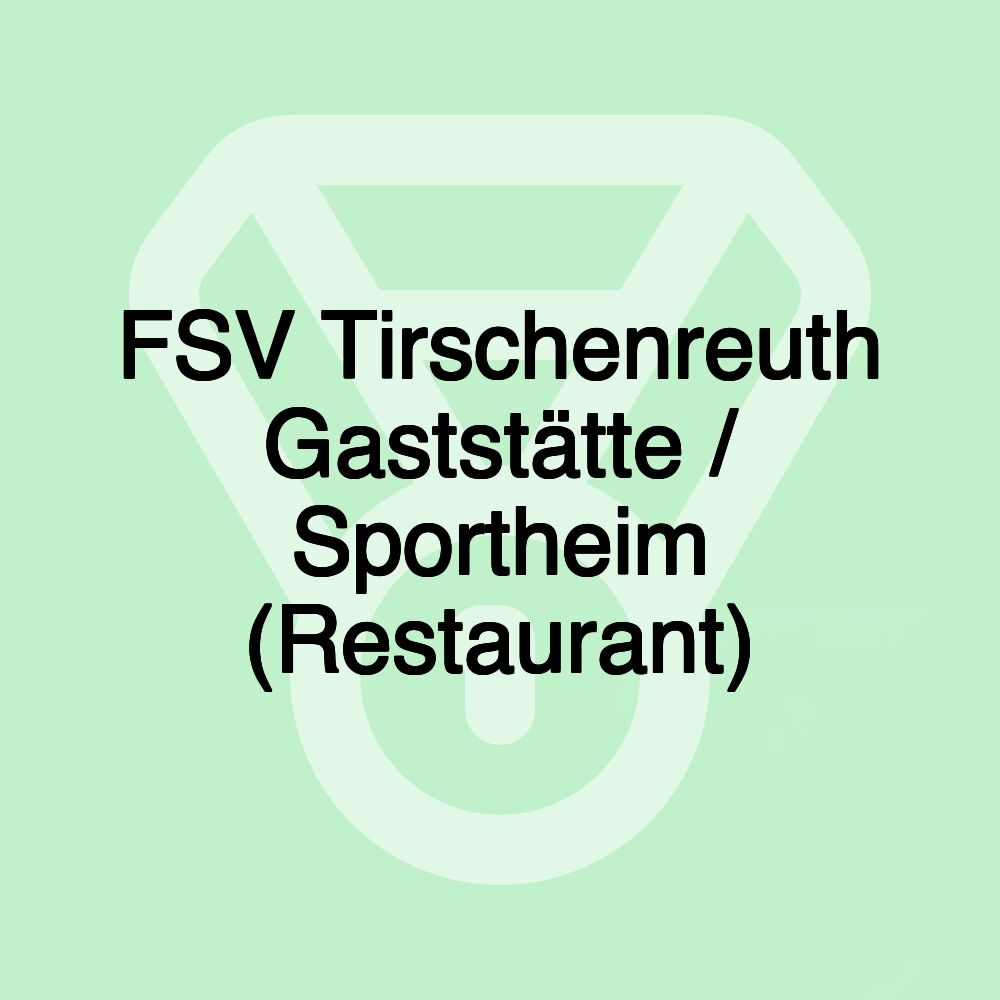 FSV Tirschenreuth Gaststätte / Sportheim (Restaurant)