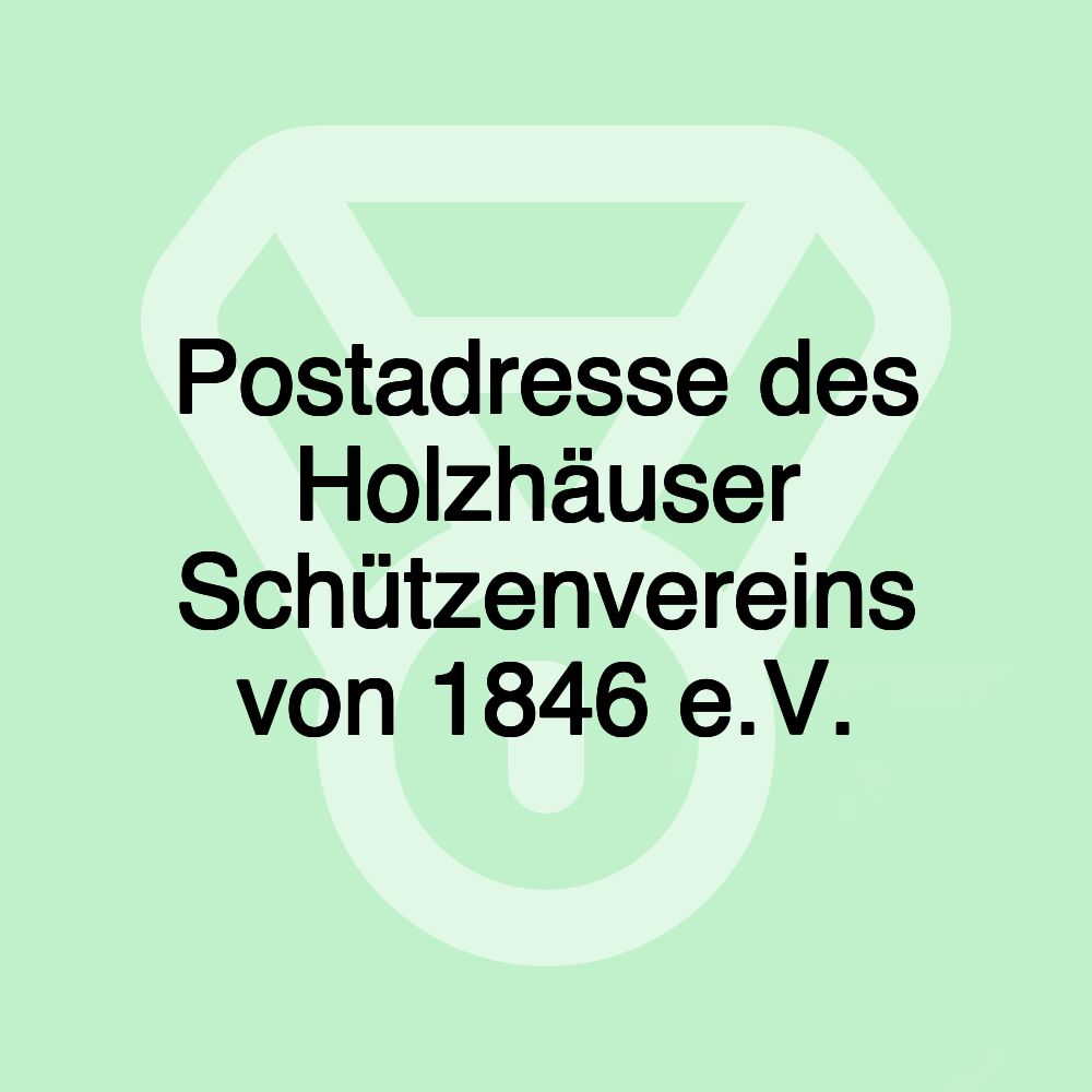 Postadresse des Holzhäuser Schützenvereins von 1846 e.V.