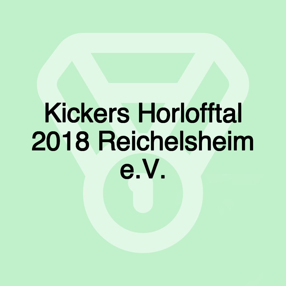 Kickers Horlofftal 2018 Reichelsheim e.V.