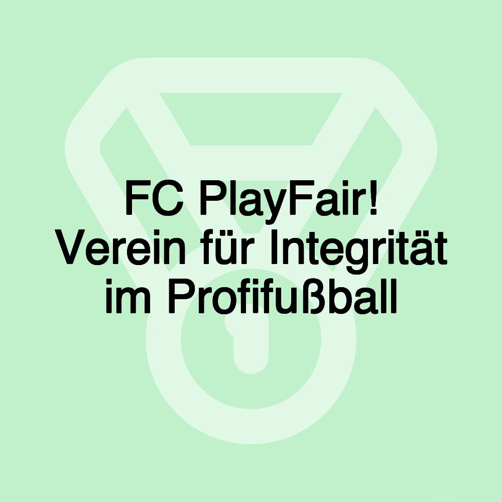 FC PlayFair! Verein für Integrität im Profifußball