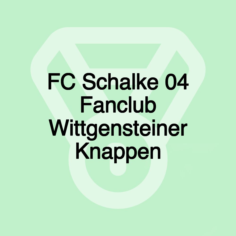 FC Schalke 04 Fanclub Wittgensteiner Knappen