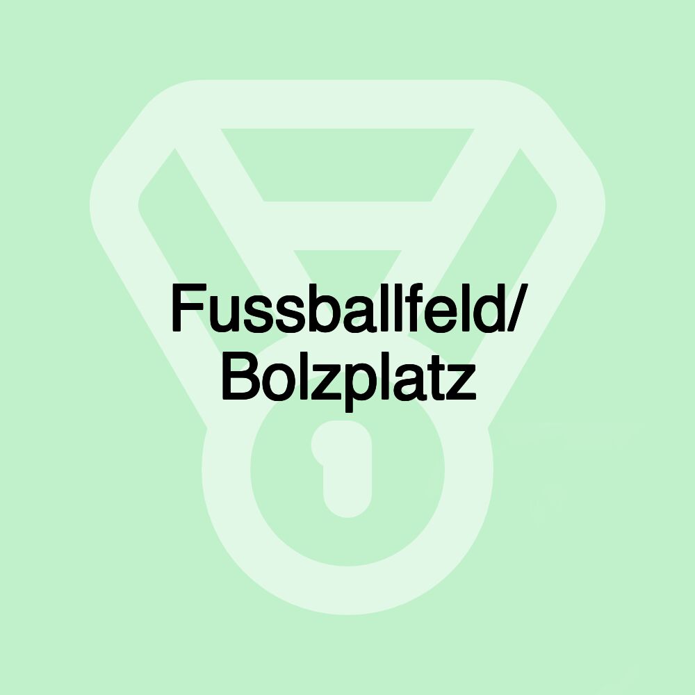 Fussballfeld/ Bolzplatz