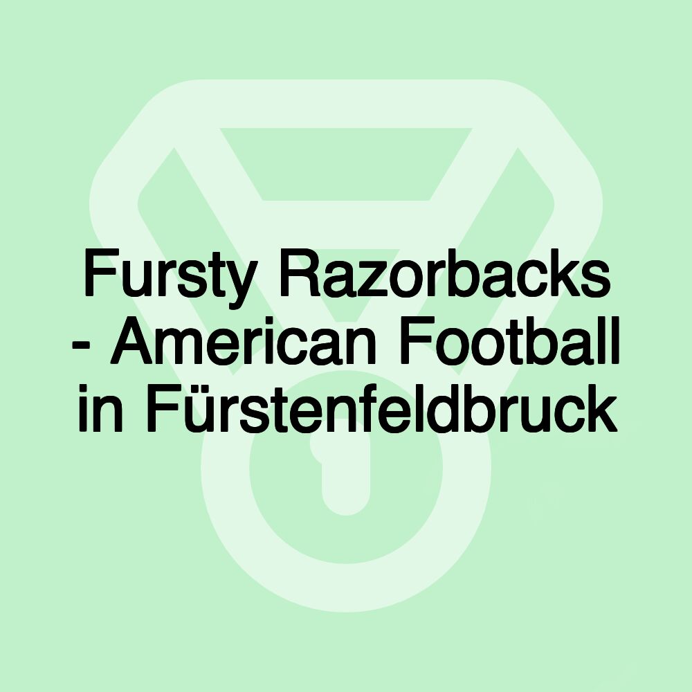 Fursty Razorbacks - American Football in Fürstenfeldbruck