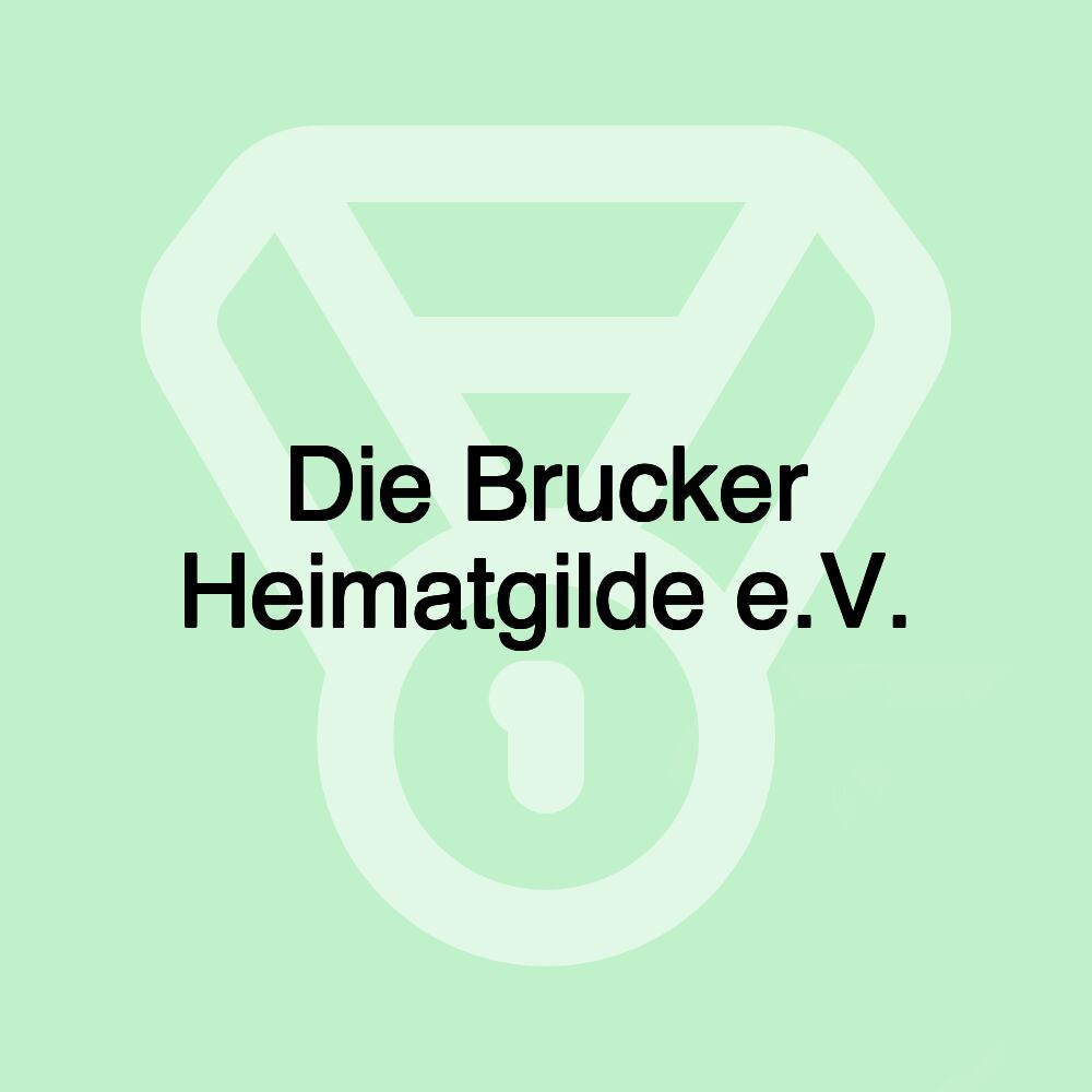 Die Brucker Heimatgilde e.V.