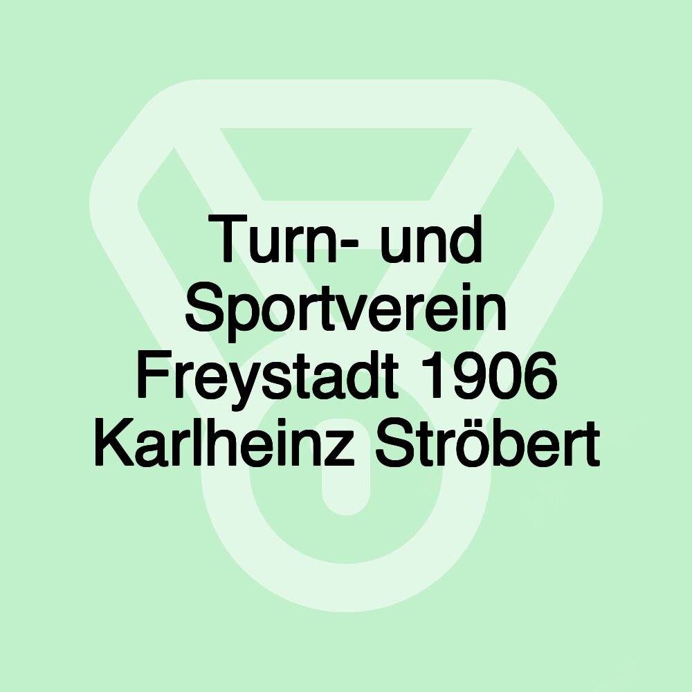 Turn- und Sportverein Freystadt 1906 Karlheinz Ströbert