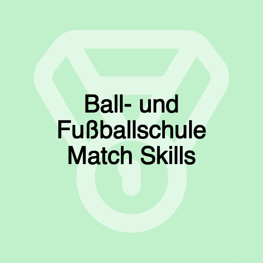 Ball- und Fußballschule Match Skills