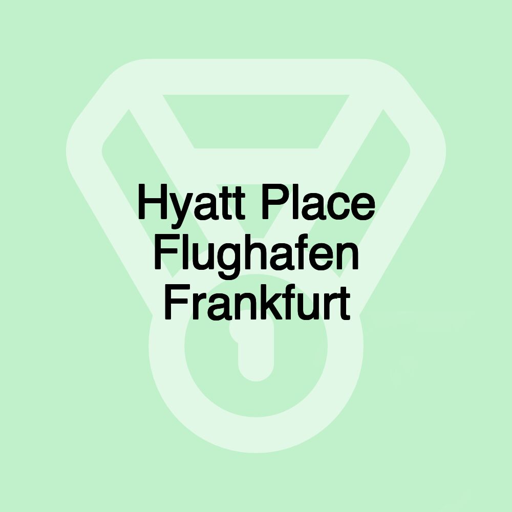 Hyatt Place Flughafen Frankfurt