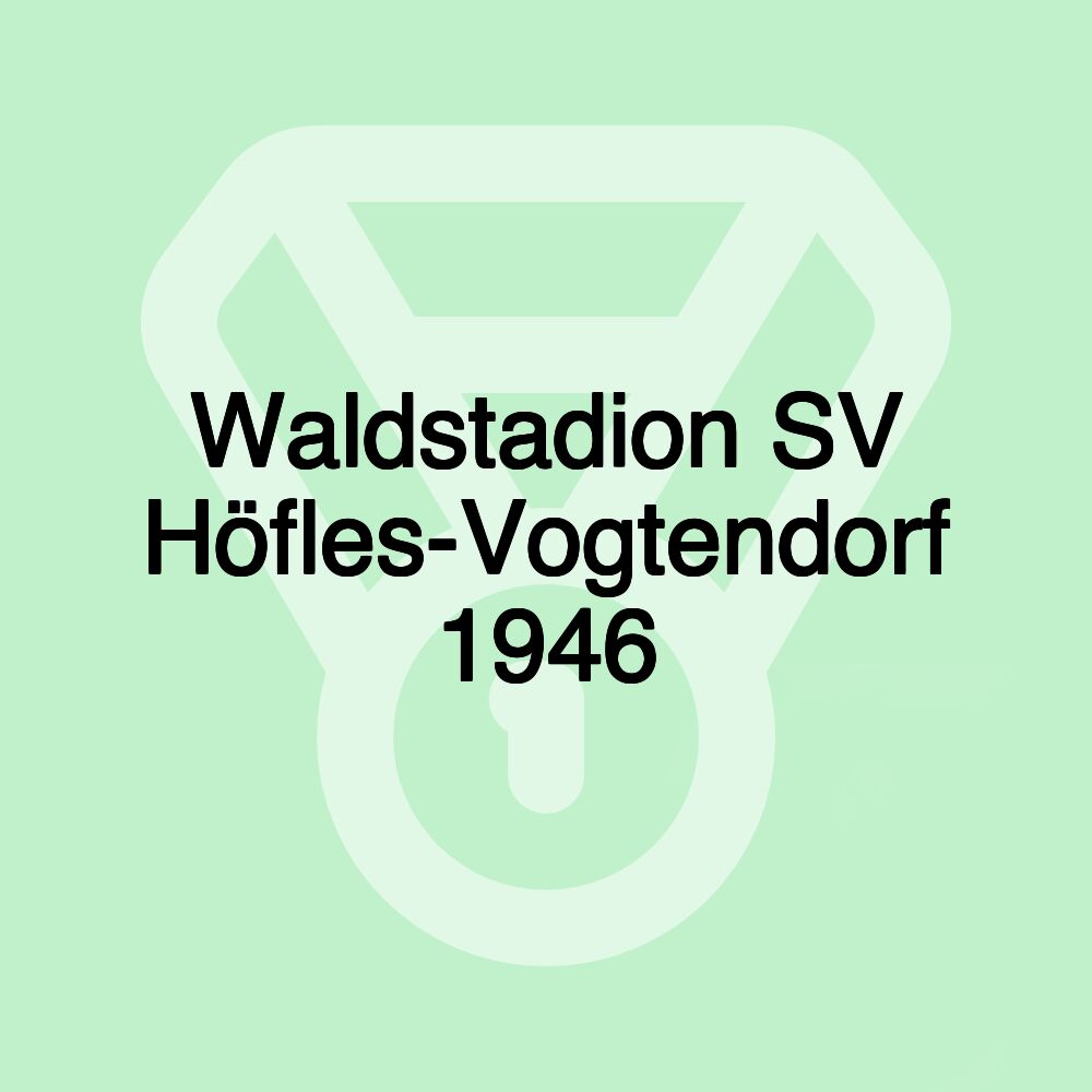 Waldstadion SV Höfles-Vogtendorf 1946