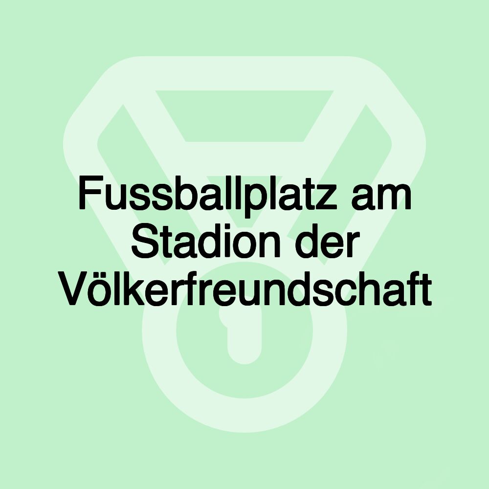 Fussballplatz am Stadion der Völkerfreundschaft