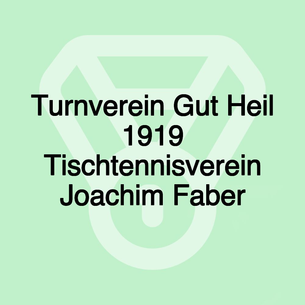 Turnverein Gut Heil 1919 Tischtennisverein Joachim Faber