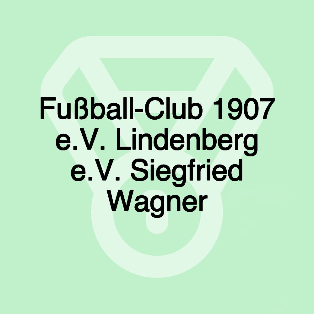 Fußball-Club 1907 e.V. Lindenberg e.V. Siegfried Wagner