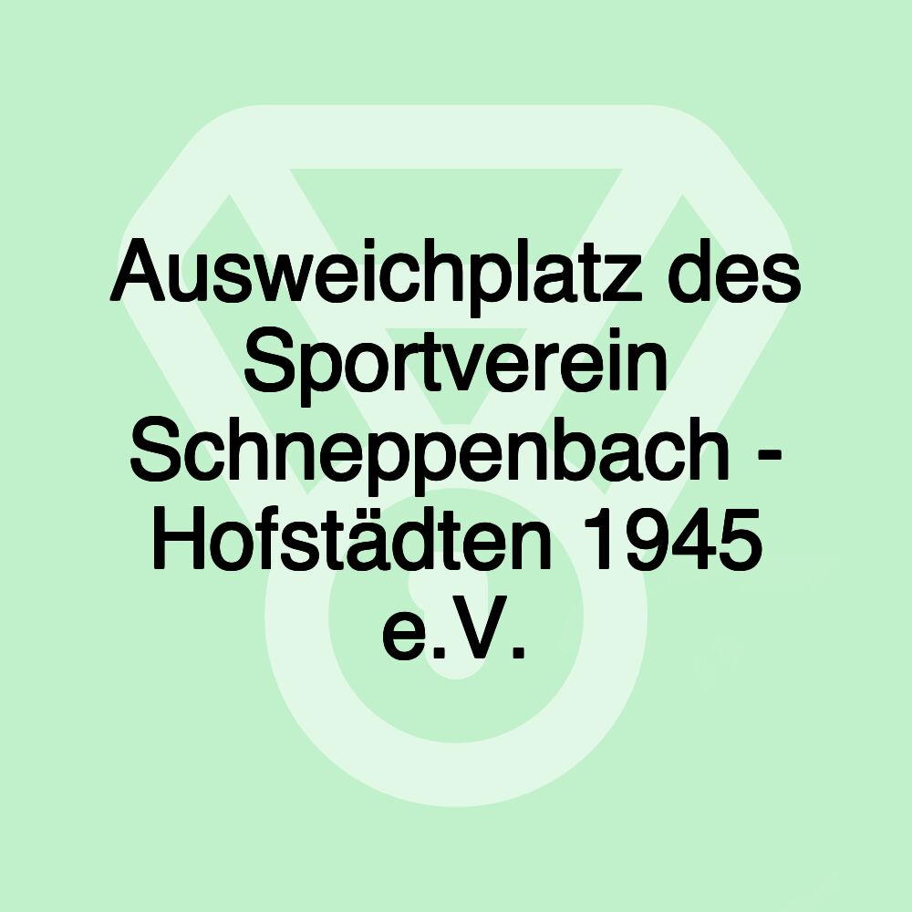 Ausweichplatz des Sportverein Schneppenbach - Hofstädten 1945 e.V.