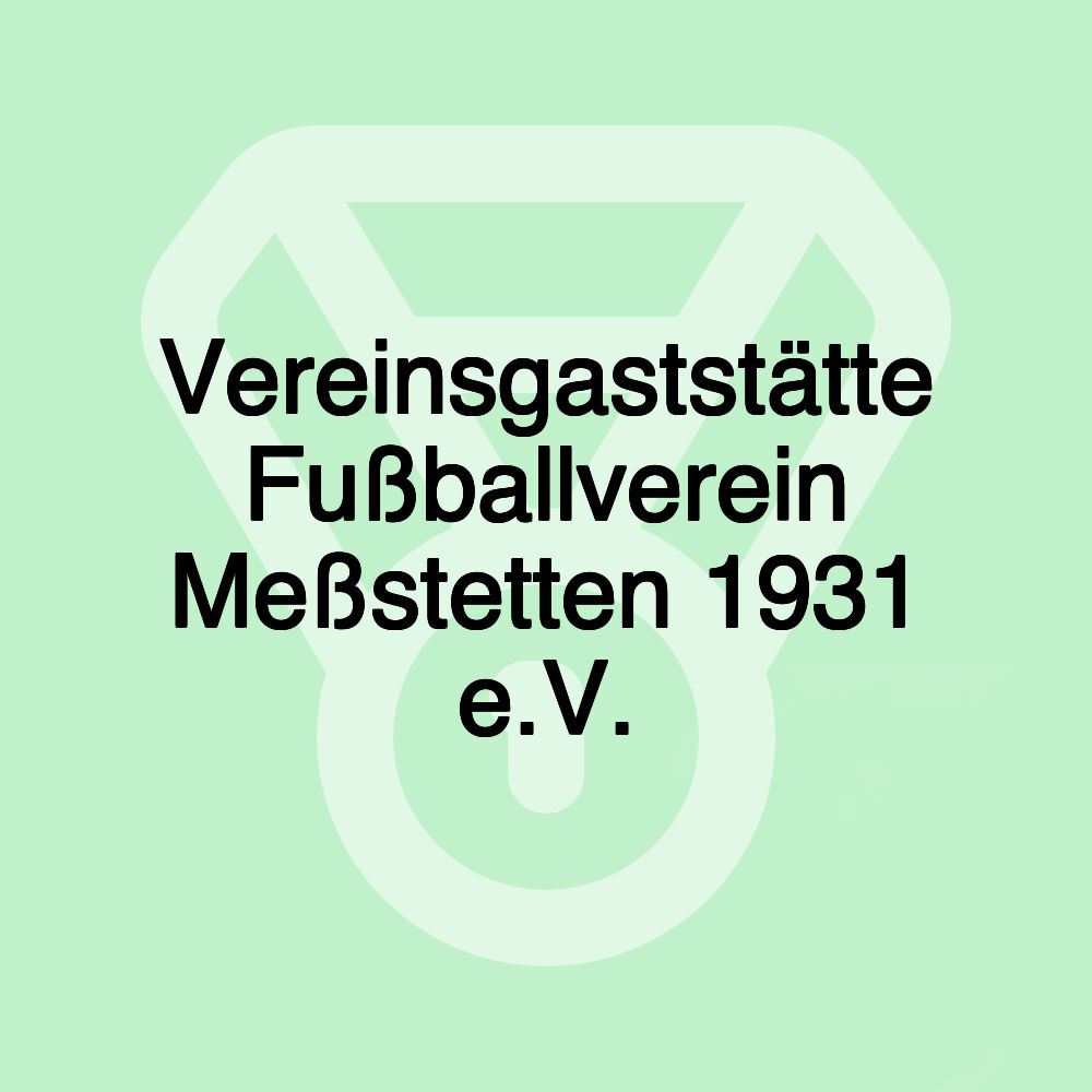 Vereinsgaststätte Fußballverein Meßstetten 1931 e.V.