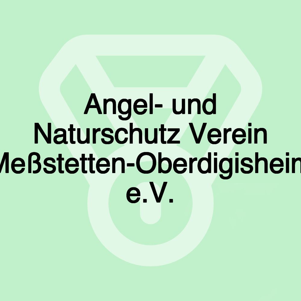 Angel- und Naturschutz Verein Meßstetten-Oberdigisheim e.V.