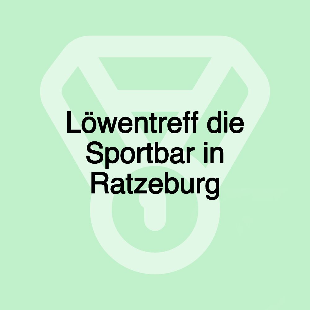 Löwentreff die Sportbar in Ratzeburg