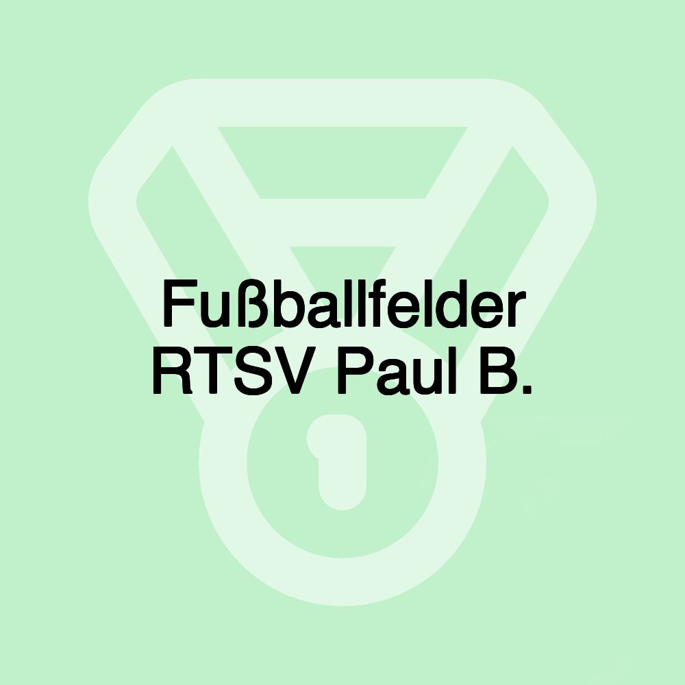 Fußballfelder RTSV Paul B.