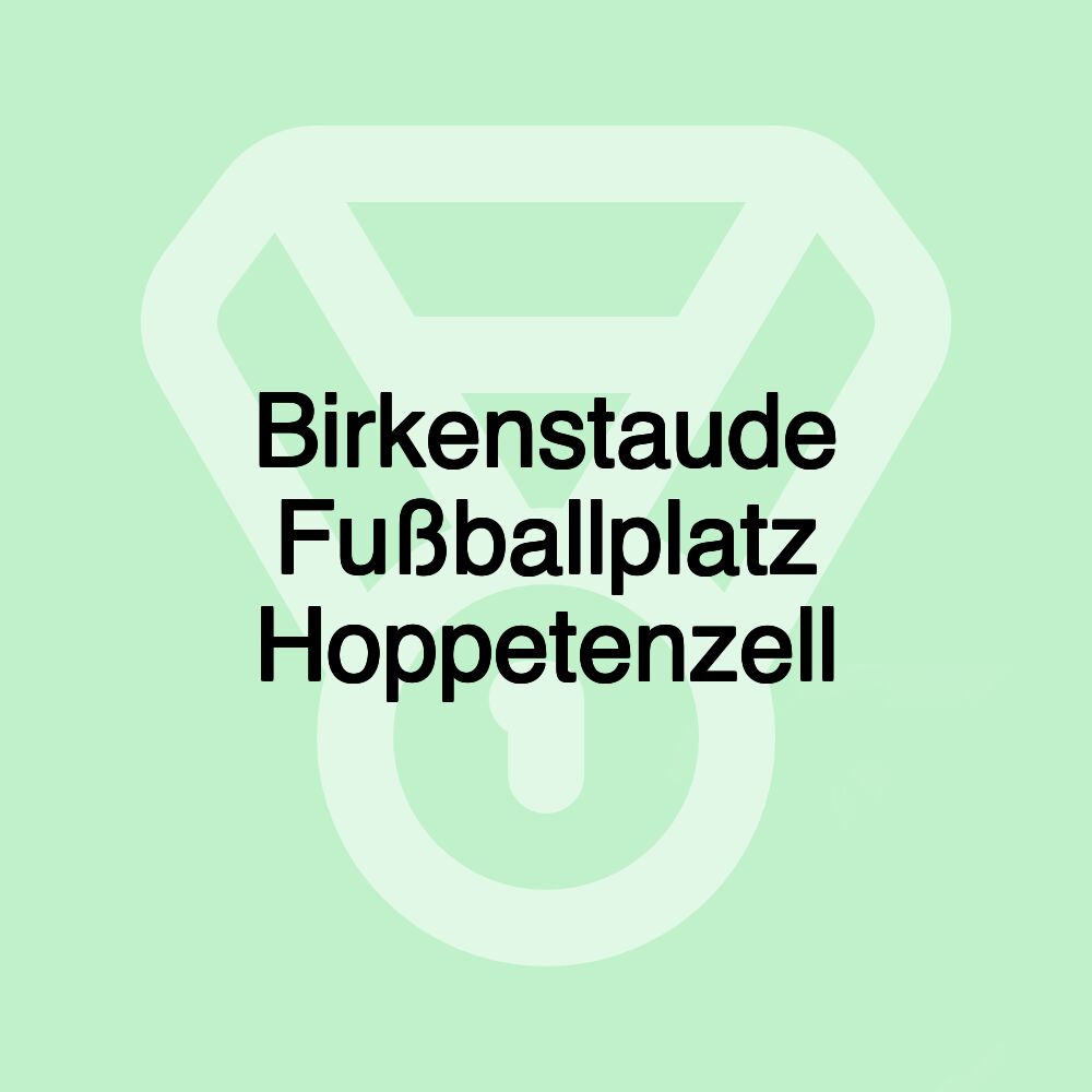 Birkenstaude Fußballplatz Hoppetenzell