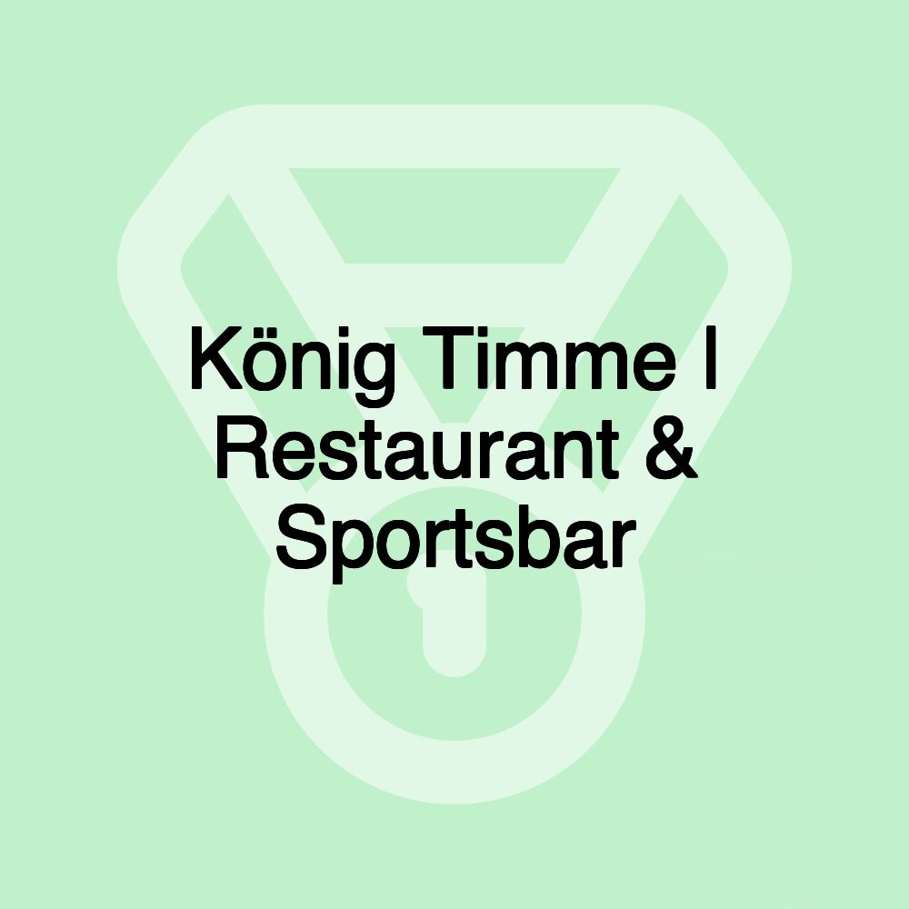 König Timme | Restaurant & Sportsbar