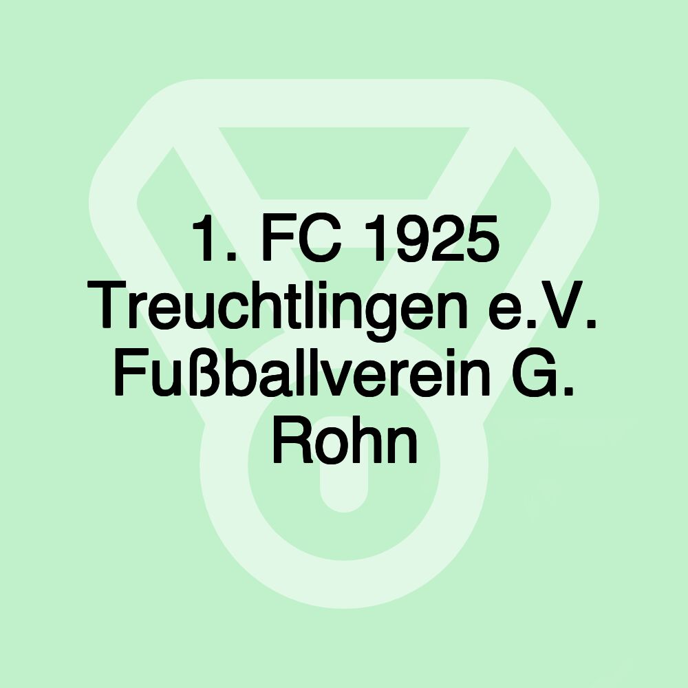 1. FC 1925 Treuchtlingen e.V. Fußballverein G. Rohn