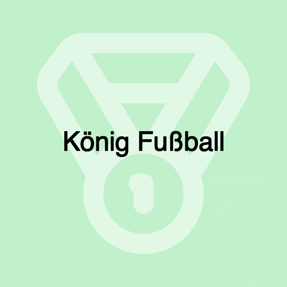 König Fußball