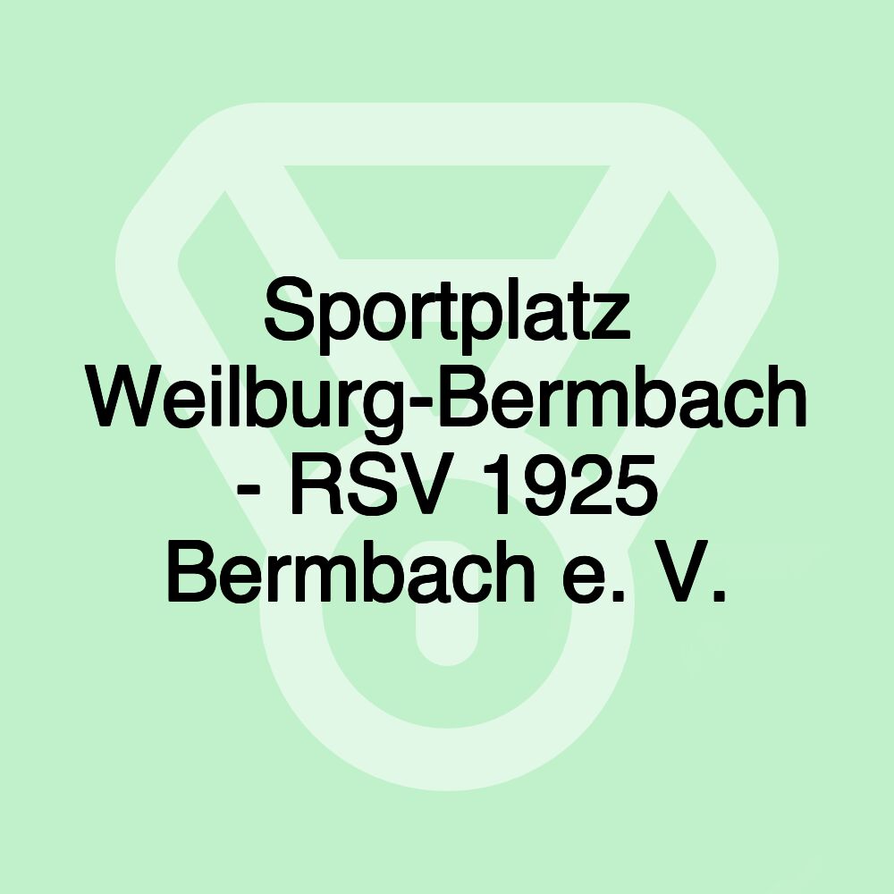 Sportplatz Weilburg-Bermbach - RSV 1925 Bermbach e. V.