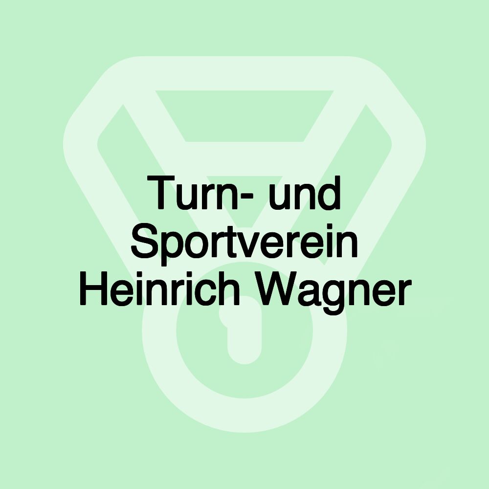 Turn- und Sportverein Heinrich Wagner