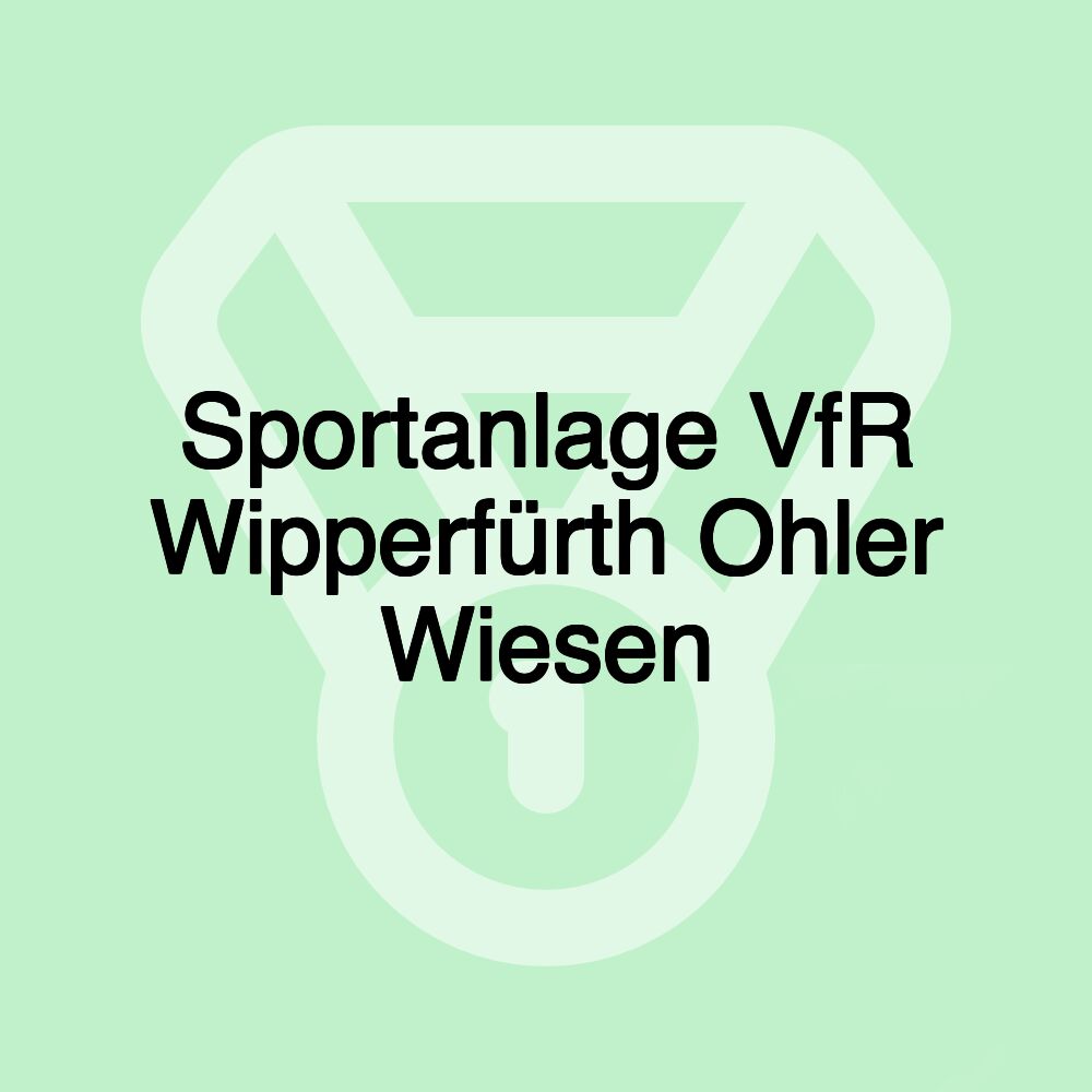 Sportanlage VfR Wipperfürth Ohler Wiesen